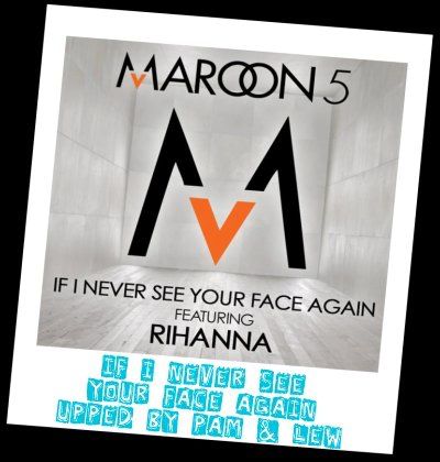 Maroon 5 Ft Rihanna - If I Never See Your Face Again
