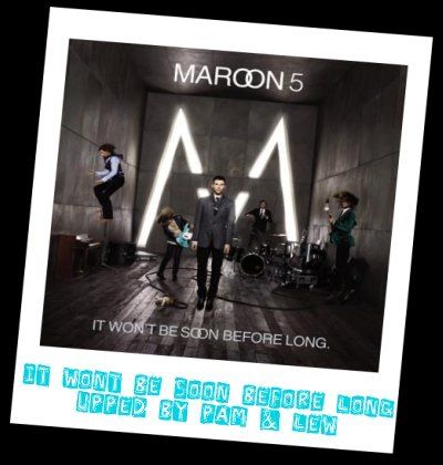 Maroon 5 - It Wont Be Soon Before Long