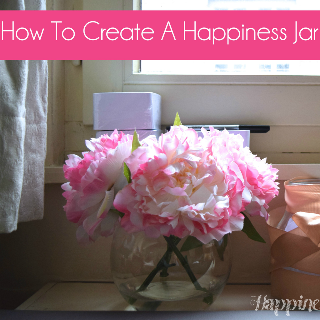 How to Create a Happiness Jar by Happiness and Heather