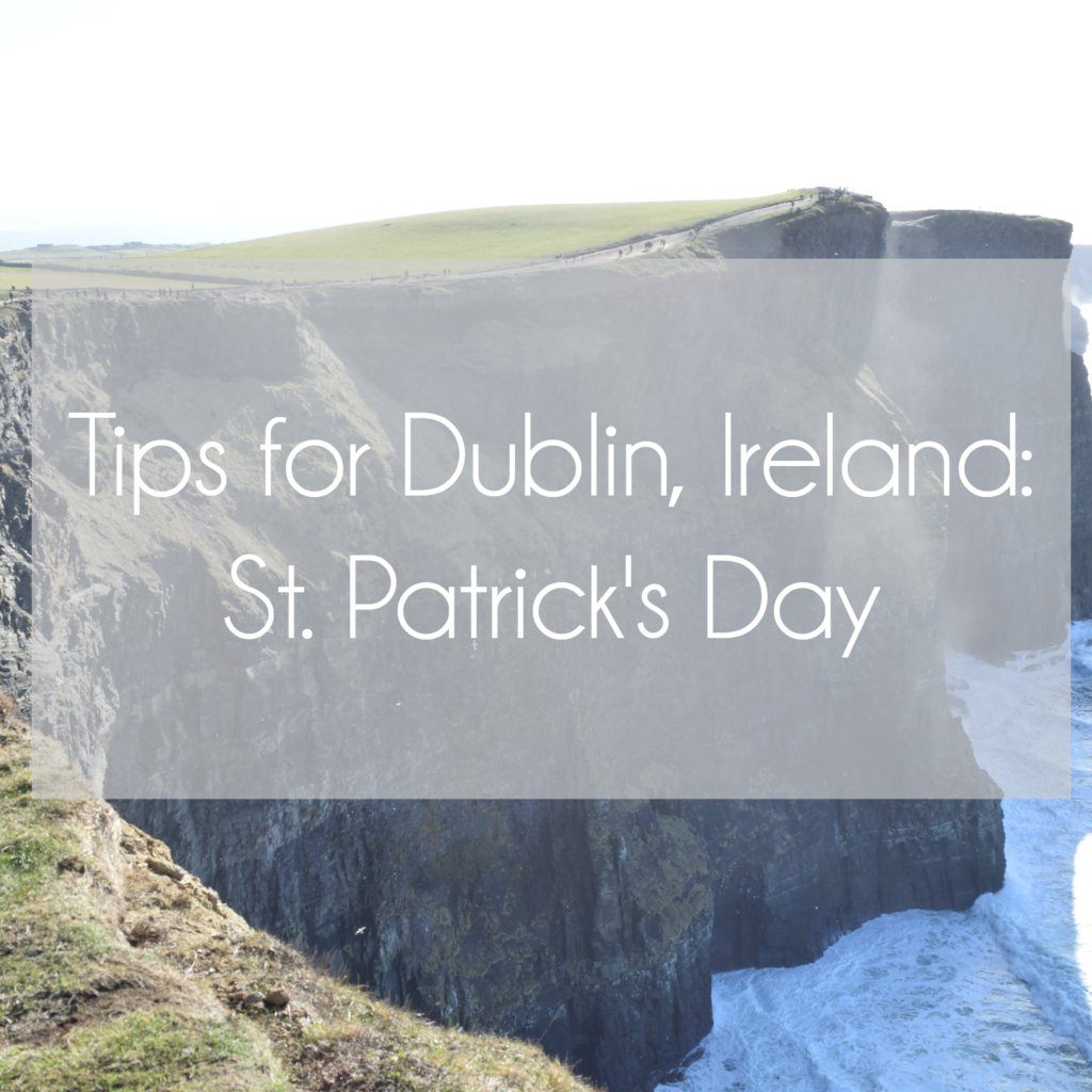 Tips for Dublin, Ireland: St. Patrick's Day