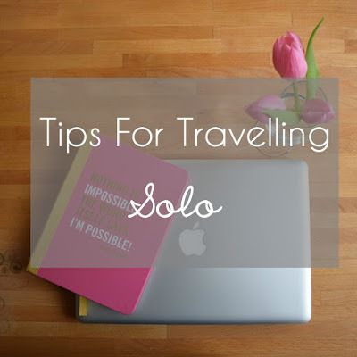 Tips For Traveling Solo by Happiness And Heather