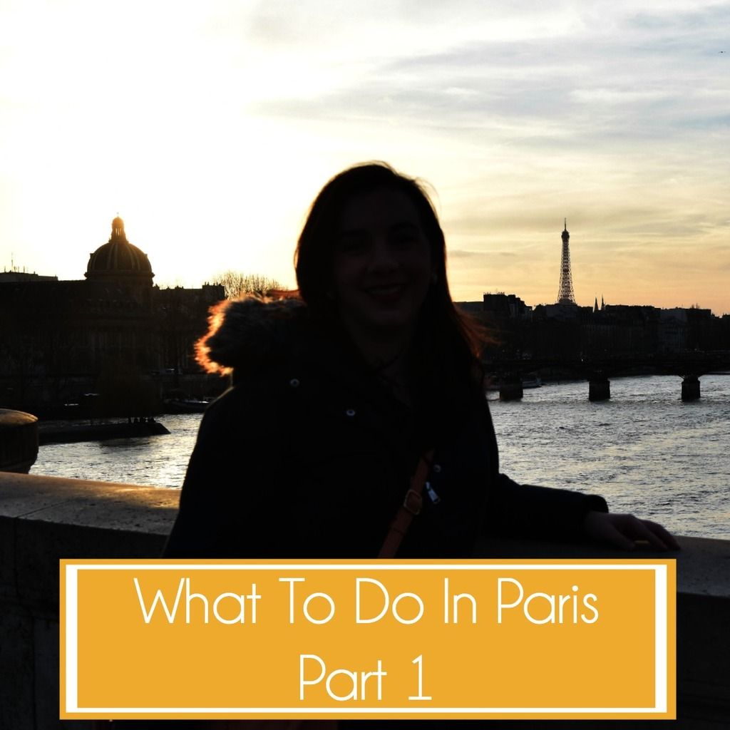 What To Do in Paris Part 1 by Happiness and Heather